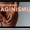 Amanda Olson – Overcoming Vaginismus: Understanding Vaginal Pain & Overcoming Issues With Penetration