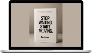 Charles – Stop Waiting. Start Moving