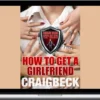 Craig Beck – How to Get a Girlfriend What Do Girls Find Attractive