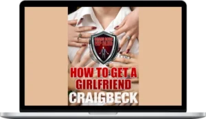 Craig Beck – How to Get a Girlfriend What Do Girls Find Attractive
