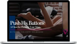 Celeste Holbrook – Push His Buttons: A Class For Pleasing Your Man