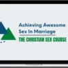 Kim Kimberling & Parker – Achieving Awesome Sex In Marriage: The Christian Sex Course