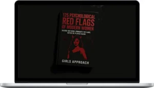 Girls Approach – Know Her Game 125 Psychological Red Flags Of Modern Women