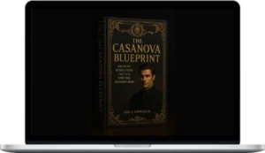 Girls Approach – The Casanova Blueprint: Ancient Seduction Tactics For The Modern Man