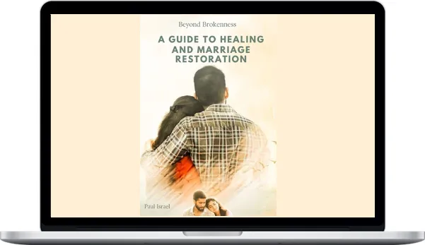 Paul Israel – Beyond Brokenness A Guide To Healing And Marriage Restoration E Book Paul Israel – Beyond Brokenness A Guide To Healing And Marriage Restoration E Book