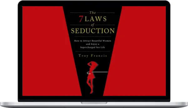 Troy Francis – Seven Laws Of Seduction Troy Francis – Seven Laws Of Seduction