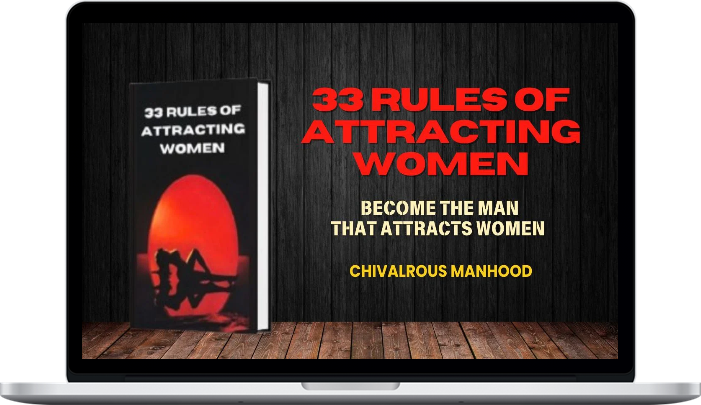 Chivalrous Manhood – 33 Rules Of Attracting Women (Become The Man That Attracts Women) Chivalrous Manhood – 33 Rules Of Attracting Women (Become The Man That Attracts Women)