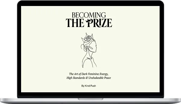 Kind Push – Becoming The Prize: The Dark Feminine Blueprint