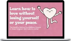 Sabrina Zohar – The Healthy Dating Foundations Course