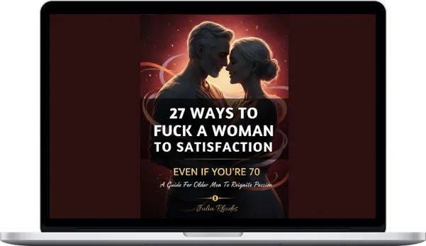 Senior Men Club – 27 Ways To Fuck A Woman To Satisfaction - Even If You're 70