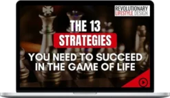 Will Freemen – Life Strategies The 13 Strategies You Need To Succeed In The Game Of Life