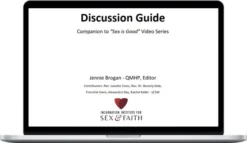 Incarnation Institute for Sex & Faith – Discussion Guide: Companion to “Sex is Good” Video Series
